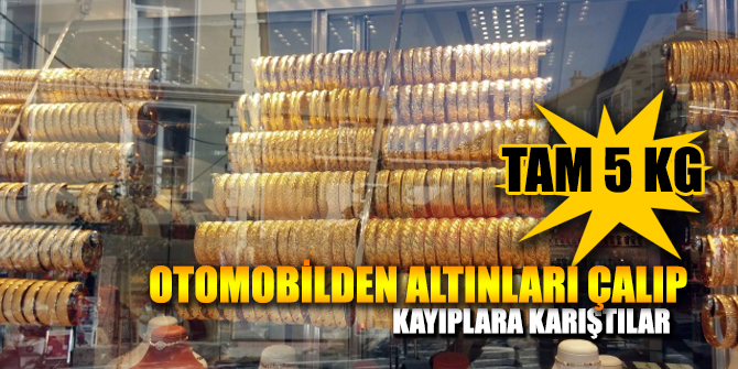 Otomobilden 5 kilo altın çaldılar