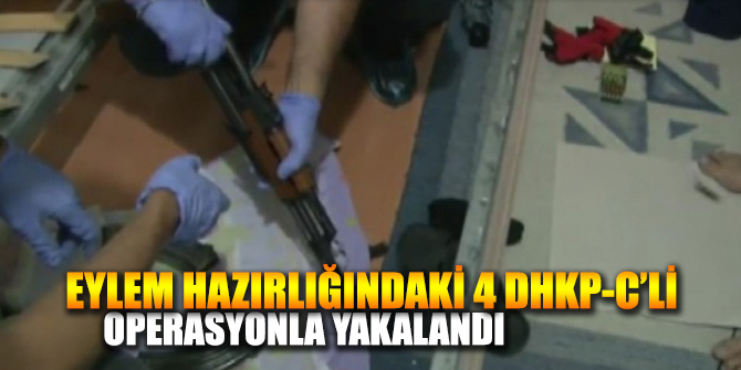 Eylem Hazırlığındaki 4 DHKP-C'li yakalandı