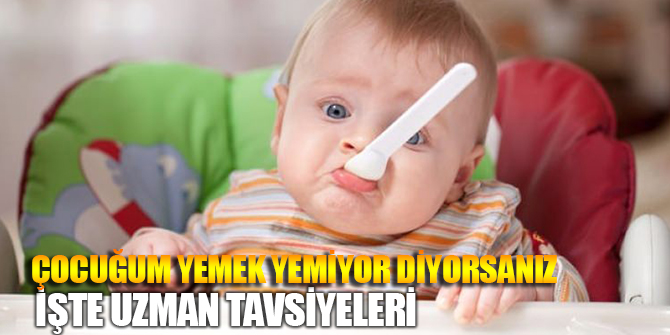 "Çocuğum yemek yemiyor" diyorsanız...