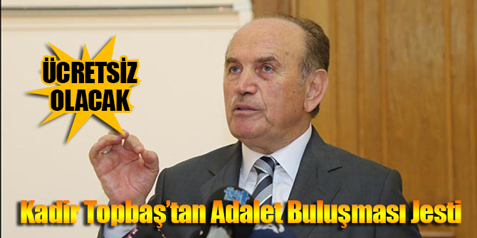 Kadir Topbaş'tan Adalet Buluşması Jesti
