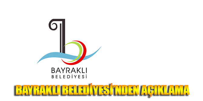 BAYRAKLI BELEDİYESİ'NDEN ZORUNLU AÇIKLAMA