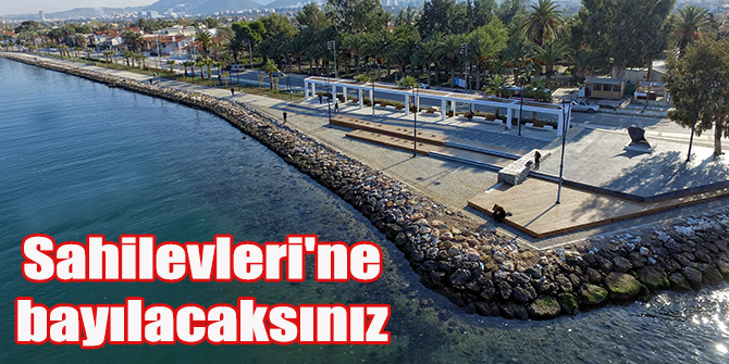 Sahilevleri'ne bayılacaksınız