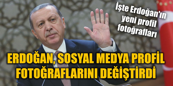Cumhurbaşkanı Erdoğan, sosyal medya profil fotoğraflarını değiştirdi