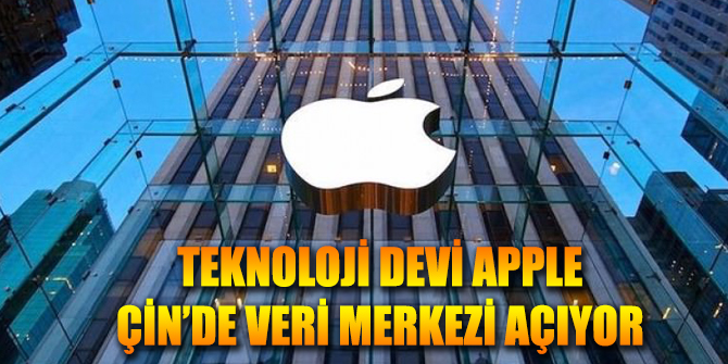 Teknoloji devi Apple Çin'de veri merkezi açıyor