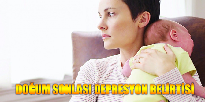 Doğum Sonrası Depresyon Belirtilerine Dikkat