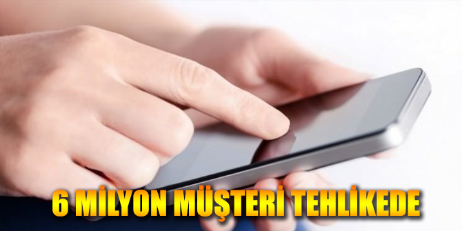 6 Milyon Operatör Müşterisi Tehlikede