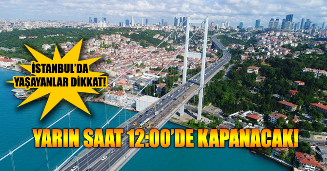 15 Temmuz Şehitler Köprüsü Yarın Kapalı