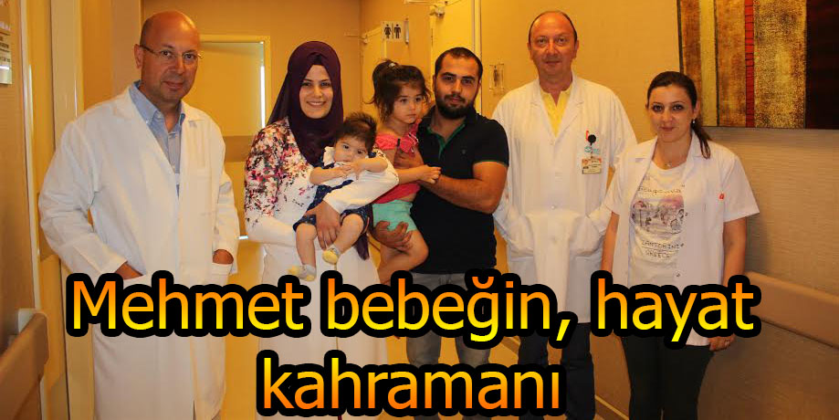 Mehmet bebeğin, hayat kahramanı