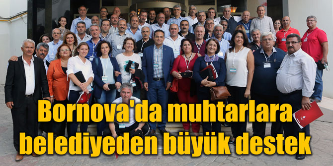 Bornova'da muhtarlara belediyeden büyük destek