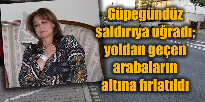Güpegündüz saldırıya uğradı; yoldan geçen arabaların altına fırlatıldı