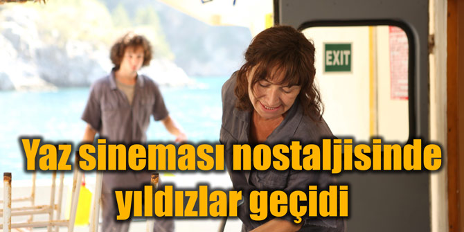 Yaz sineması nostaljisinde yıldızlar geçidi