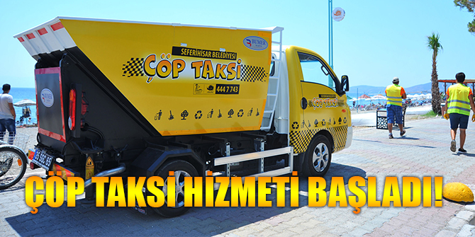 ÇÖP TAKSİ HİZMETİ BAŞLADI