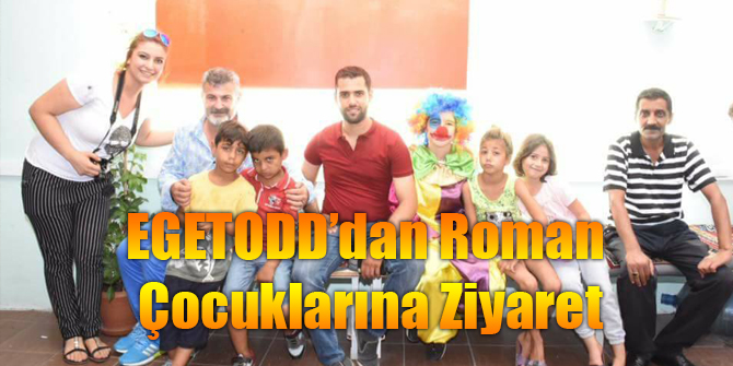 EGETODD’dan Roman Çocuklarına Ziyaret