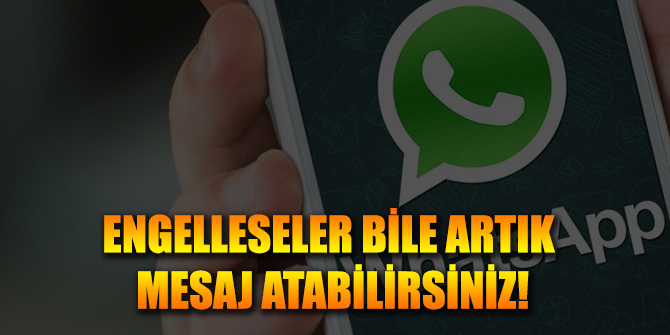 Engellenseniz bile mesaj atabilirsiniz!