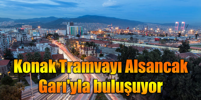 Konak Tramvayı Alsancak Garı'yla buluşuyor