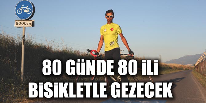 80 GüNDE 80 iLi BiSiKLETLE GEZECEK