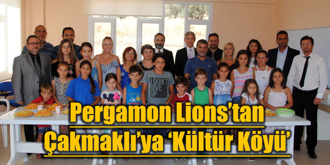 Pergamon Lions’tan Çakmaklı’ya ‘Kültür Köyü’
