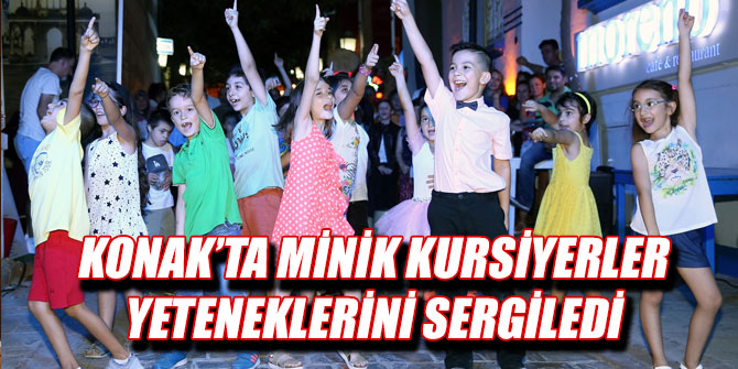 Konak’ta minik kursiyerler yeteneklerini sergiledi