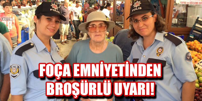 Foça Emniyetinden broşürlü uyarı