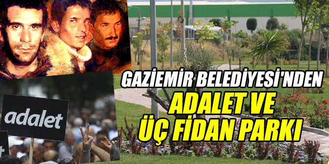 Gaziemir Belediyesi'nden Adalet ve Üç Fidan Parkı