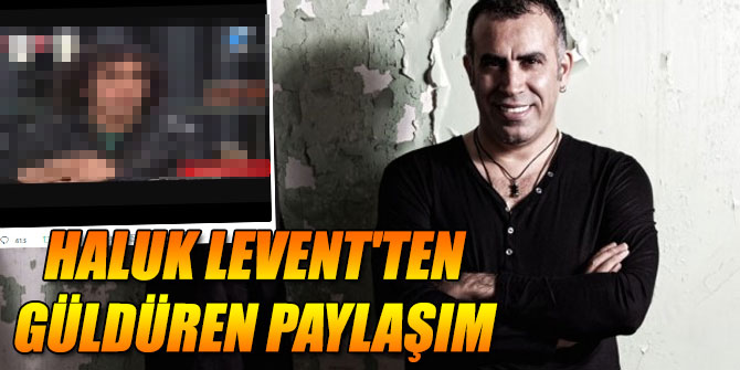 Haluk Levent'ten sosyal medyada güldüren paylaşım