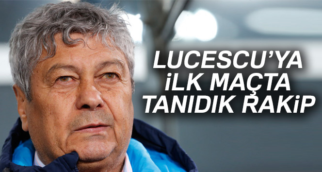 ilk maçta tanıdık rakip