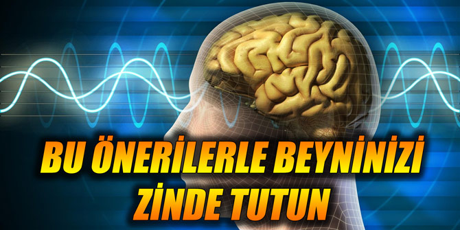 Bu önerilerle beyninizi zinde tutun