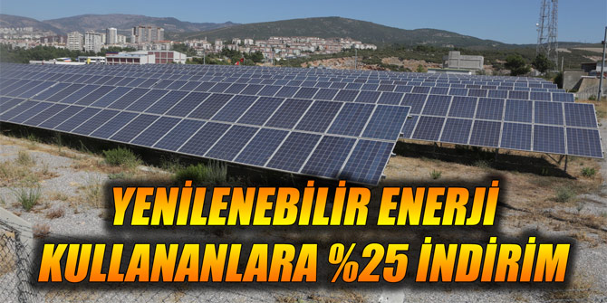 Yenilenebilir enerji kullananlara %25 indirim