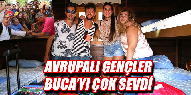 Avrupalılar Buca’yı çok sevdi