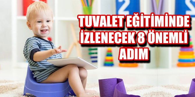 Tuvalet eğitiminde izlenecek 8 önemli adım
