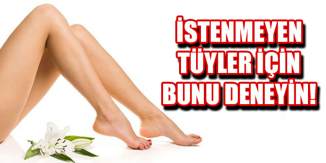 İstenmeyen tüyler için bunu deneyin!