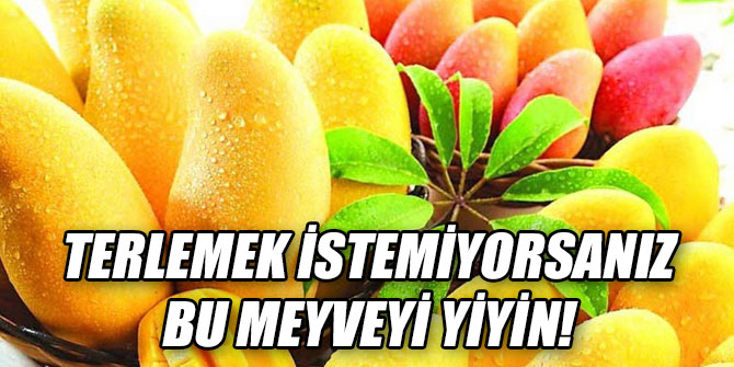 Terlemek istemiyorsanız bu meyveyi yiyin!