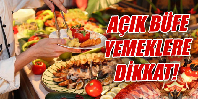 Açık büfe yemeklere dikkat