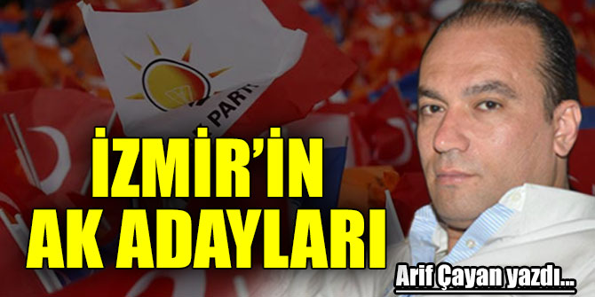 İZMİR’İN AK ADAYLARI