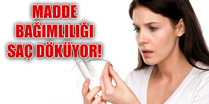 Madde bağımlılığına dikkat!