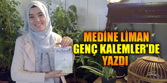 MEDİNE LİMAN GENÇ KALEMLER'DE YAZDI