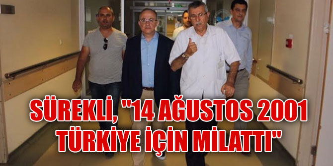 SÜREKLİ, "14 AĞUSTOS 2001 TÜRKİYE İÇİN MİLATTI"
