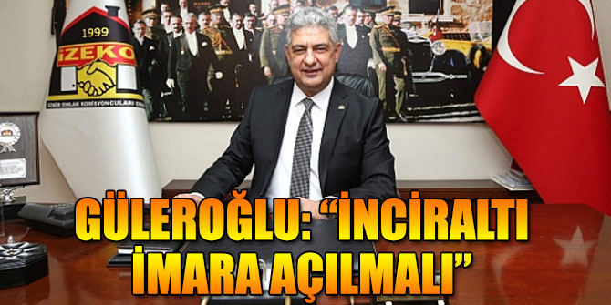 “İnciraltı imara açılmalı”