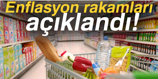 Enflasyon rakamları açıklandı!