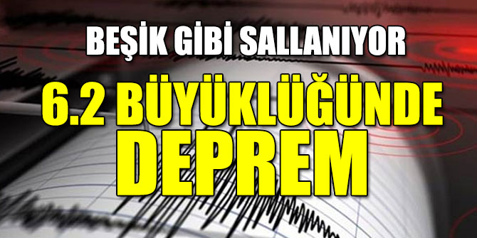 6.2 büyüklüğünde deprem