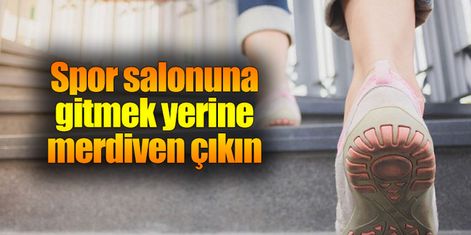 Spor salonuna gitmek yerine merdiven çıkın
