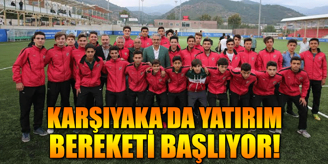 Karşıyaka’da yatırım bereketi başlıyor