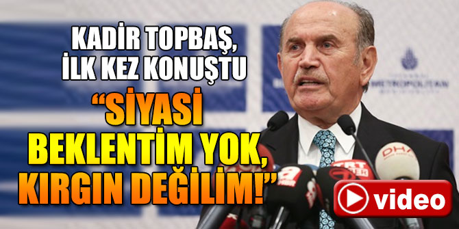 Kadir Topbaş, istifa sonrası ilk kez konuştu