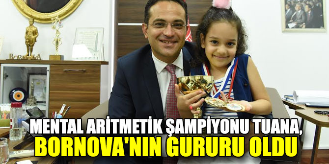 Mental aritmetik şampiyonu Tuana, Bornova'nın gururu oldu