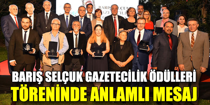 Barış Selçuk Gazetecilik Ödülleri töreninde anlamlı mesaj
