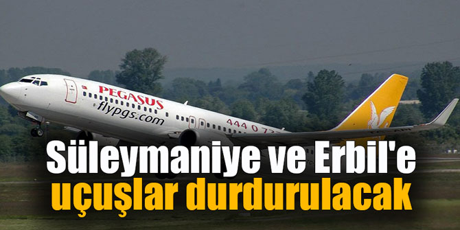 Süleymaniye ve Erbil'e uçuşlar durdurulacak