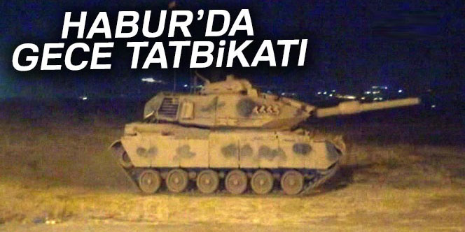 FLAŞ FLAŞ FLAŞ Habur’da gece tatbikatı