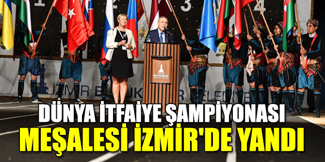 Dünya İtfaiye Şampiyonası meşalesi İzmir'de yandı