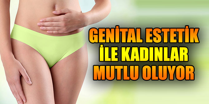 Kadınlar genital estetik ile mutlu