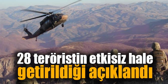 28 teröristin etkisiz hale getirildiği açıklandı